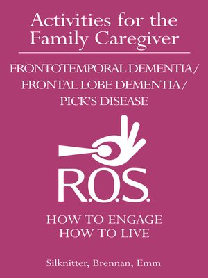 cover image of Activities for the Family Caregiver – Frontotemporal Dementia / Frontal Lobe Dementia / Pick's Disease
